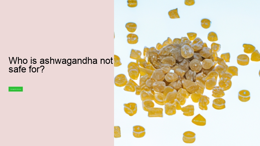 Who is ashwagandha not safe for?