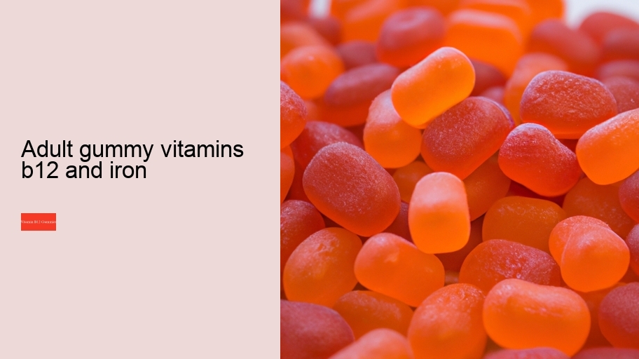 adult gummy vitamins b12 and iron