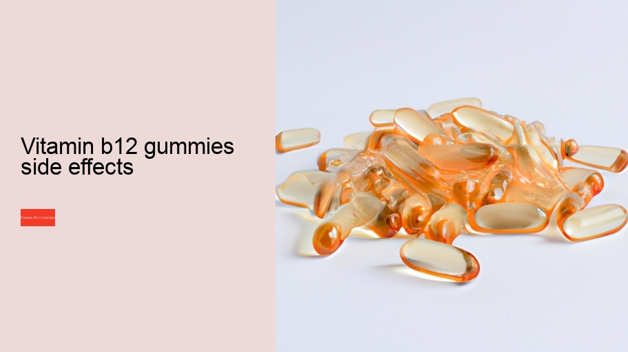 vitamin b12 gummies side effects