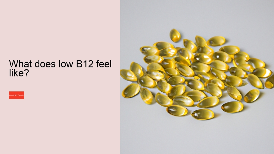 What does low B12 feel like?
