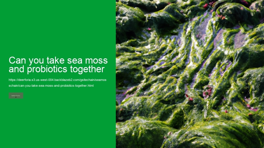 can you take sea moss and probiotics together