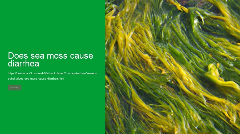 does sea moss cause diarrhea