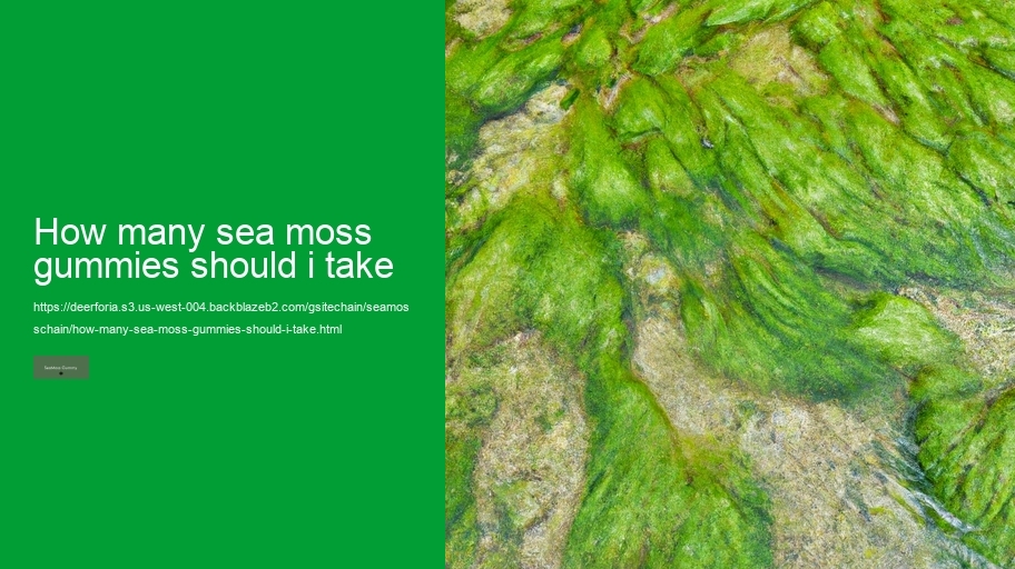 how many sea moss gummies should i take
